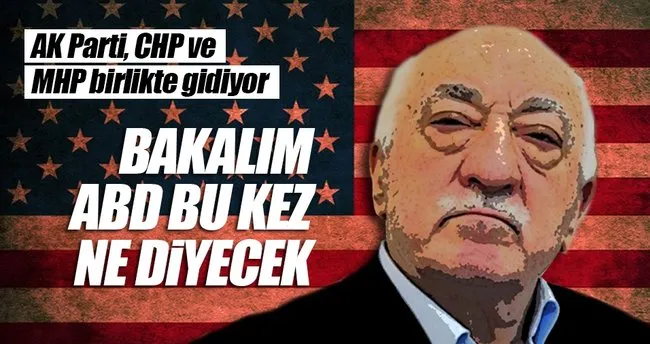 AK Parti, CHP ve MHP birlikte ABD’ye gidiyor