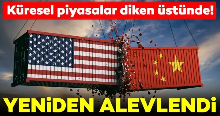 ABD-Çin ticaret savaşı yeniden kızıştı!