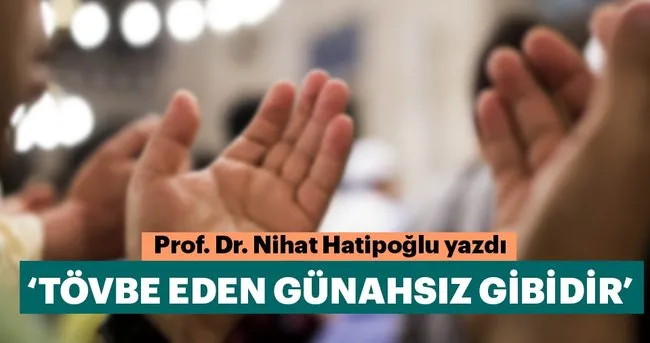 ‘TÖVBE EDEN GÜNAHSIZ GİBİDİR’