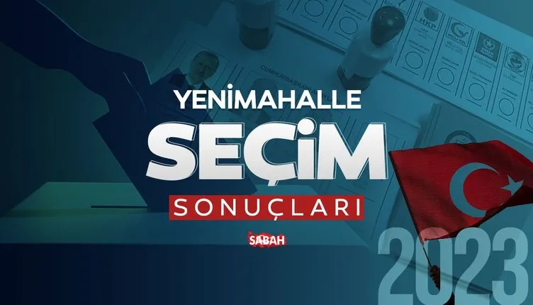 Ankara Yenimahalle seçim sonuçları! 2023 Yenimahalle seçim sonuçları ne zaman açıklanacak?
