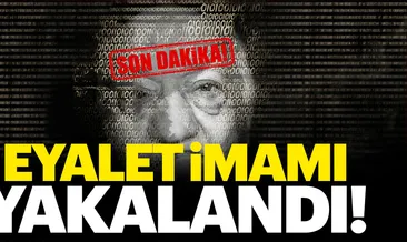 FETÖ’nün sözde eyalet imamı yakalandı