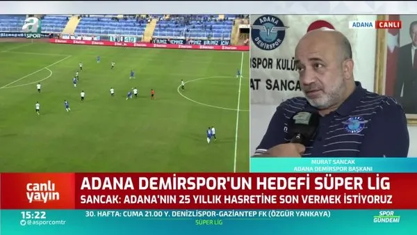 Adana Demirspor Başkanı Murat Sancak: 25 yıllık hasrete son vermek istiyoruz