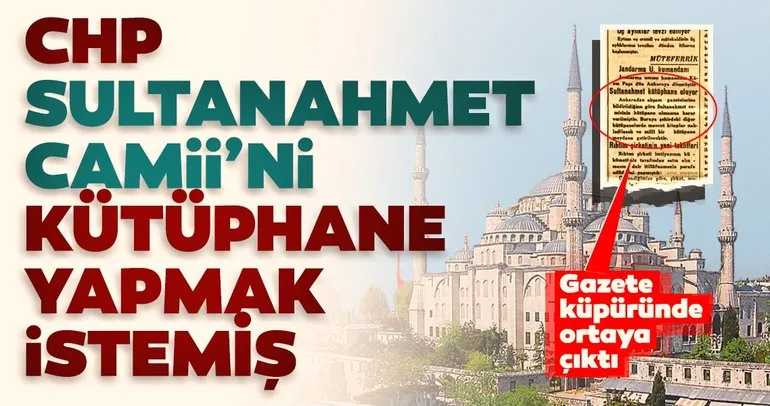CHP, Sultanahmet Camii’ni kütüphane yapmak istemiş