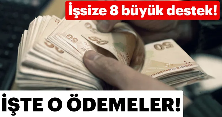 Devletten işsize 8 büyük destek!