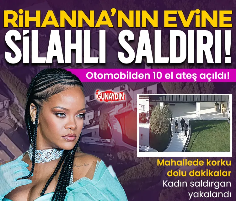 Rihanna’nın evine silahlı saldırı