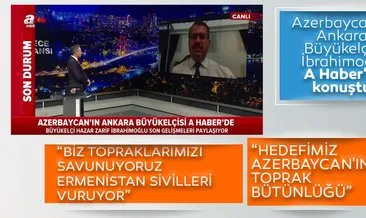 Azerbaycan’ın Ankara Büyükelçisi Hazar Zarif İbrahimoğlu A Haber’de konuştu! Hedefimiz toprak bütünlüğü