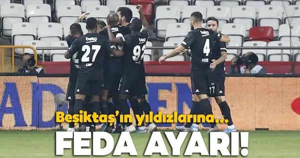Beşiktaş'ın yıldızları feda odasına!
