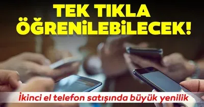 İkinci el telefon satışında büyük yenilik! Tek tıkla öğrenilebilecek