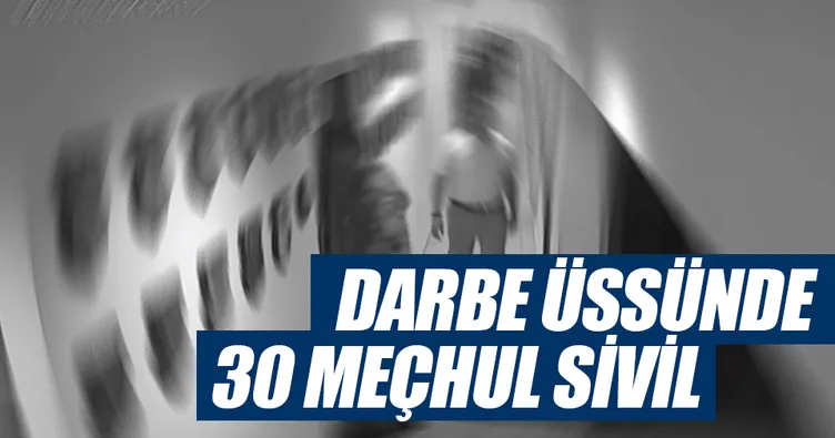 Darbe üssünde 30 meçhul sivil