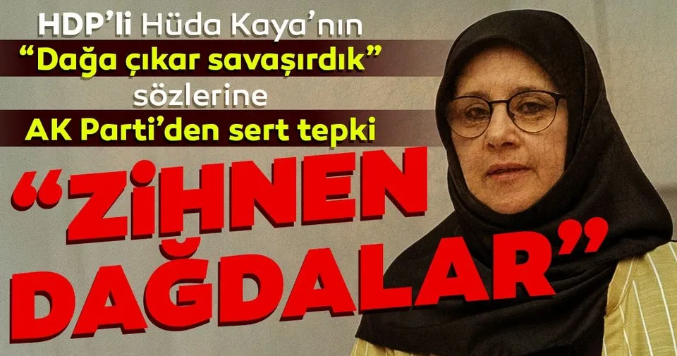 HDP’li Hüda Kaya’nın Dağa çıkar savaşırdık sözlerine AK Parti’den sert tepki: Zihnen dağdalar