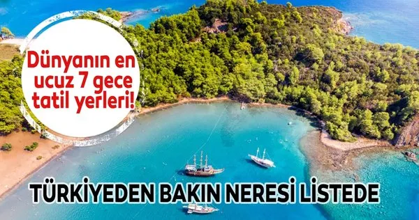 Dünyanın en ucuz 7 gece tatil yerleri! Türkiye'den bakın neresi listede