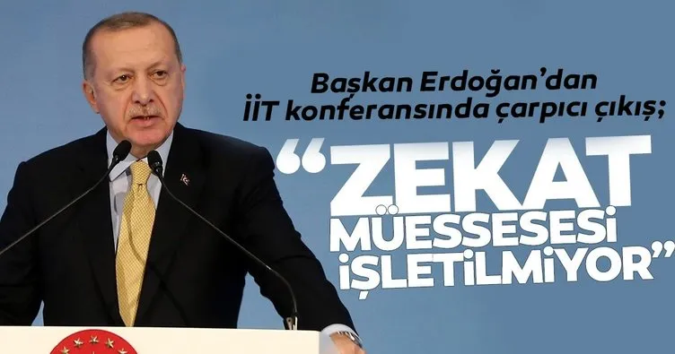 Başkan Erdoğan: Zekat müessesesi işletilmiyor!