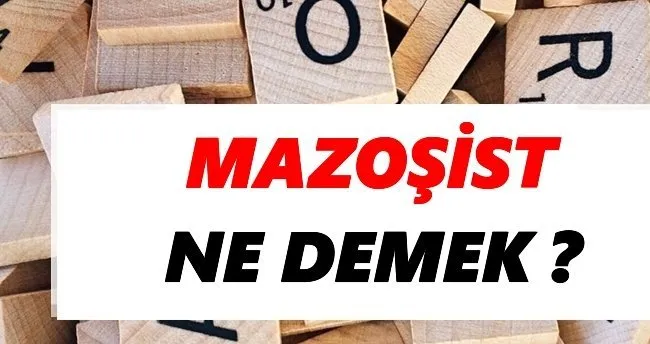 Mazoşist Ne Demek? TDK’ya Göre Mazoşist Sözlük Anlamı Kısaca Nedir?