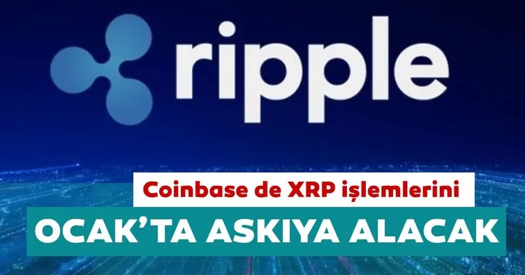 Coinbase de XRP işlemlerini Ocak ayında askıya alacak