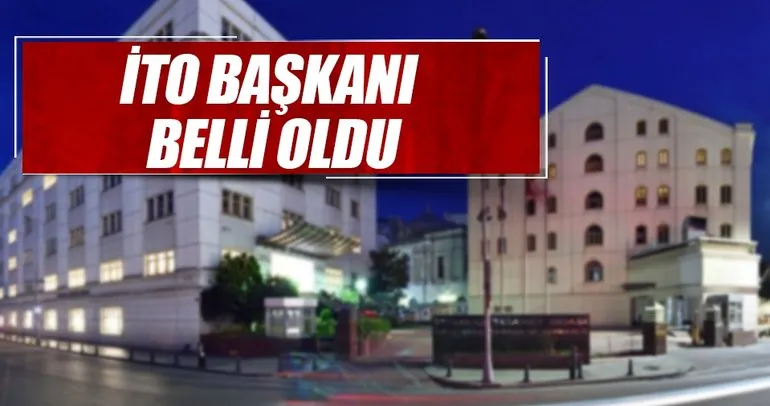 Son dakika: İTO Başkanı belli oldu