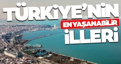 Türkiye’nin en yaşanabilir illeri açıklandı! Listeye o kent damga vurdu…