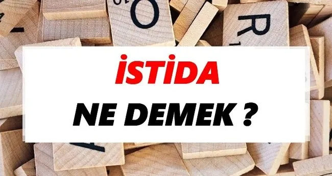 İstida Ne Demek? TDK’ya Göre İstida Sözlük Anlamı Nedir?