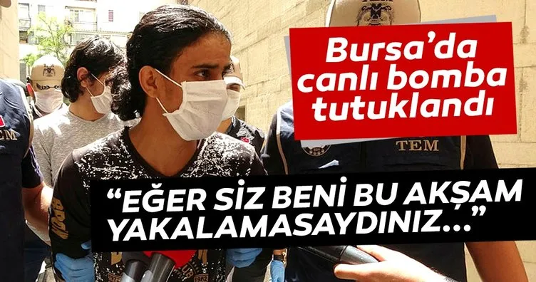 Bursa’da canlı bomba tutuklandı