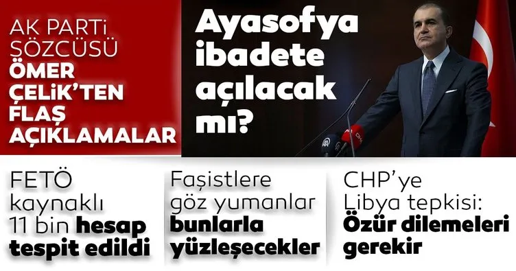 Son dakika: AK Parti Sözcüsü Ömer Çelik’ten gündeme dair flaş açıklamalar! Ayasofya ibadete açılacak mı?