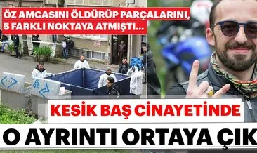 Son Dakika haberi: Herkesin konuştuğu cinayette kesik baş çöpte bulundu! İşte ayrıntılar