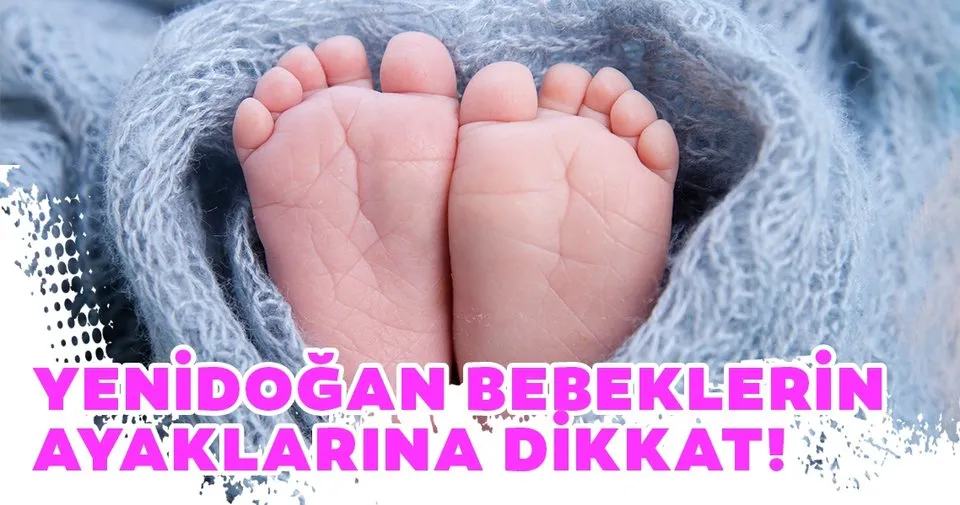 Yenidogan Bebeklerin Ayaklarina Dikkat Bebek Haberleri