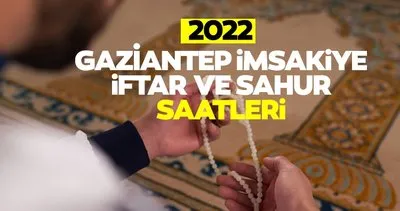 Gaziantep İmsakiye 2022! Diyanet ile Gaziantep imsakiye takvimi iftar vakti, sahur saati ve imsak vakitleri açıklandı!