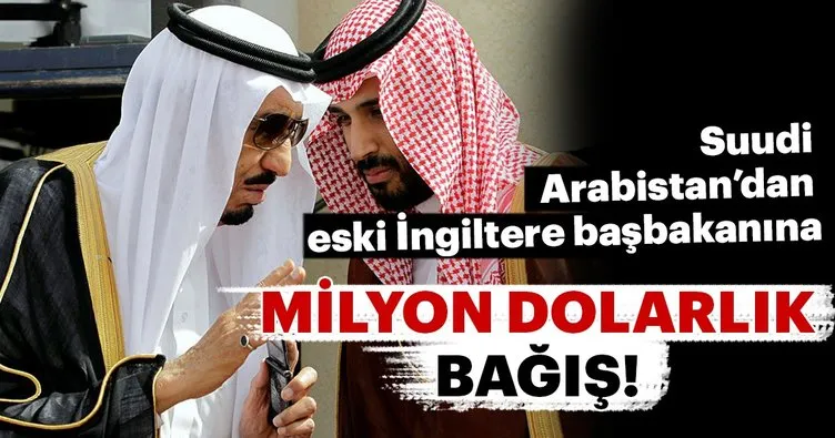 Suudi Arabistan’dan Tony Blair’e milyonlarca dolar bağış!