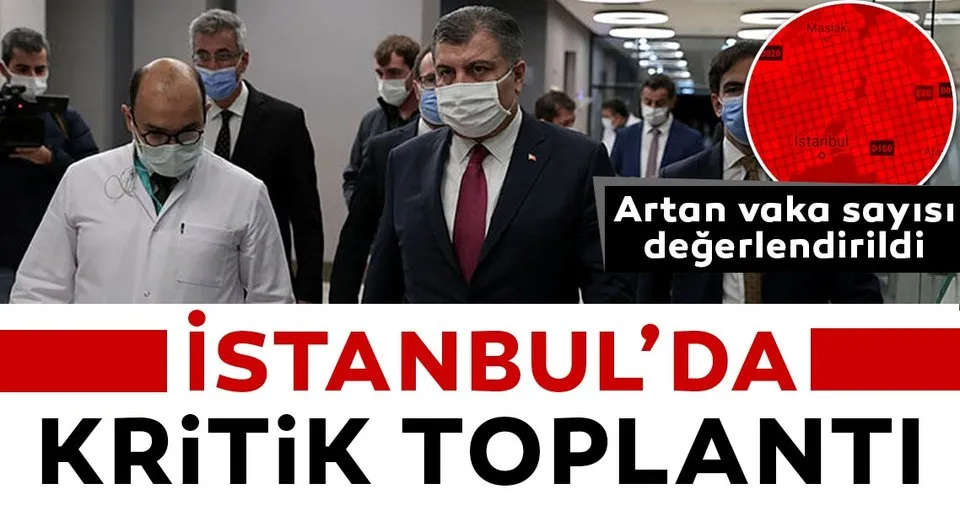 Son dakika haberi: İstanbul'da kritik toplantı! Vaka sayısında yaşanan artış değerlendirildi