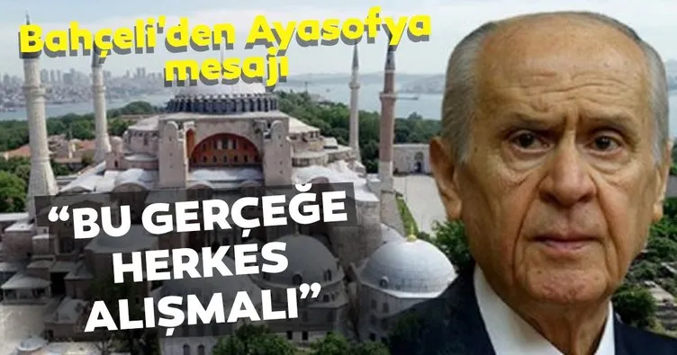 Son dakika: MHP lideri Bahçeli’den Ayasofya mesajı