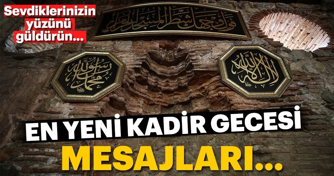 Kadir Gecesi mesajları ve en güzel kandil mesajları! En güzel 2018 Kadir Gecesi sözleri ve kutlama mesajları