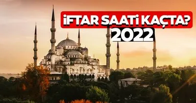 İftar saati kaçta? İstanbul, Ankara, İzmir Ramazan ayı ilk iftar saati takvimi 2022 açıklandı!