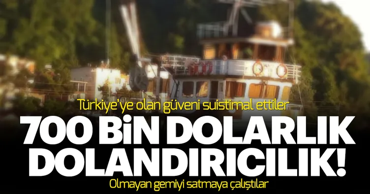 700 bin dolarlık dolandırıcılık çözüldü! Olmayan gemiyi satmaya çalışmışlar