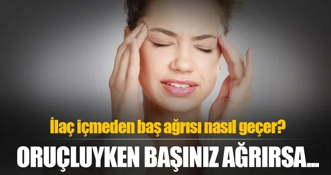 Ilac Icmeden Bas Agrisi Nasil Gecer Ramazan Haberleri Haberleri