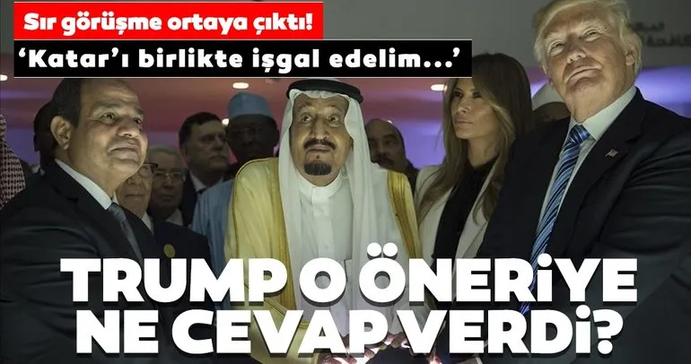 Son dakika | Suudi Arabistan’dan Trump’a ’Katar’ı işgal edelim’ teklifi!