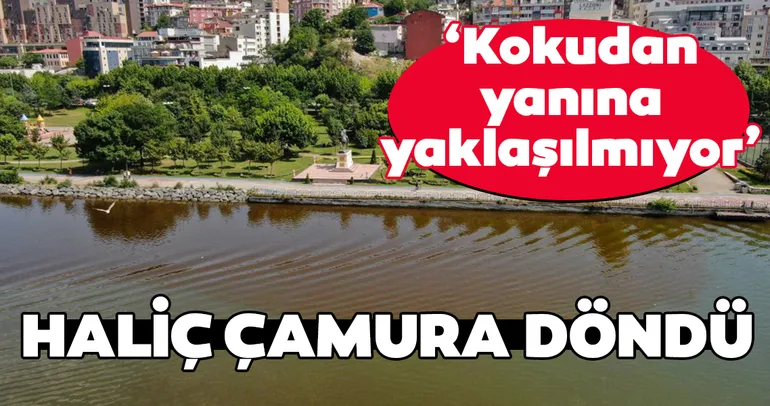 Haliç adeta çamura döndü!