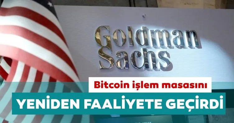 Goldman Sachs, Bitcoin işlem masasını yeniden faaliyete geçirdi