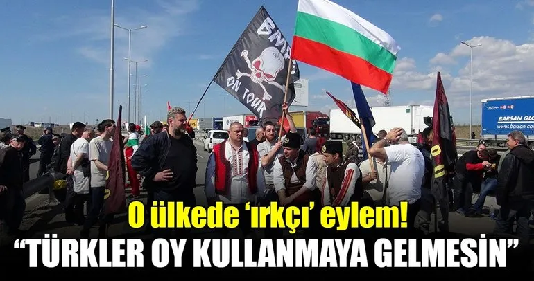 Bulgaristan’da, ’Türkler oy kullanmaya gelmesin’ eylemi