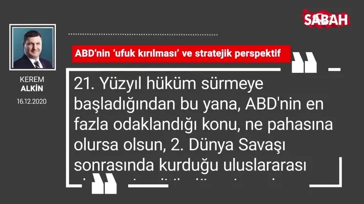 Kerem Alkin 'ABD’nin ‘ufuk kırılması’ ve stratejik perspektif'