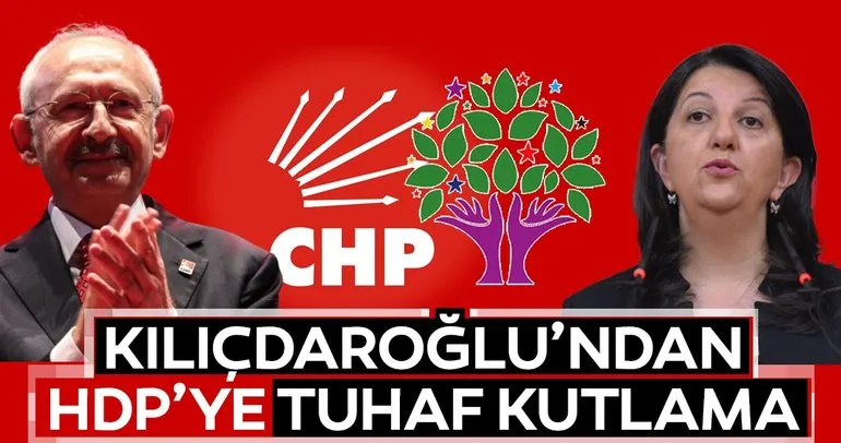 Kılıçdaroğlu’ndan HDP’ye tuhaf kutlama