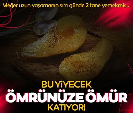 Bu yiyecek ömrünüze ömür katıyor! Meğer uzun yaşamanın sırrı günde 2 tane yemekmiş…