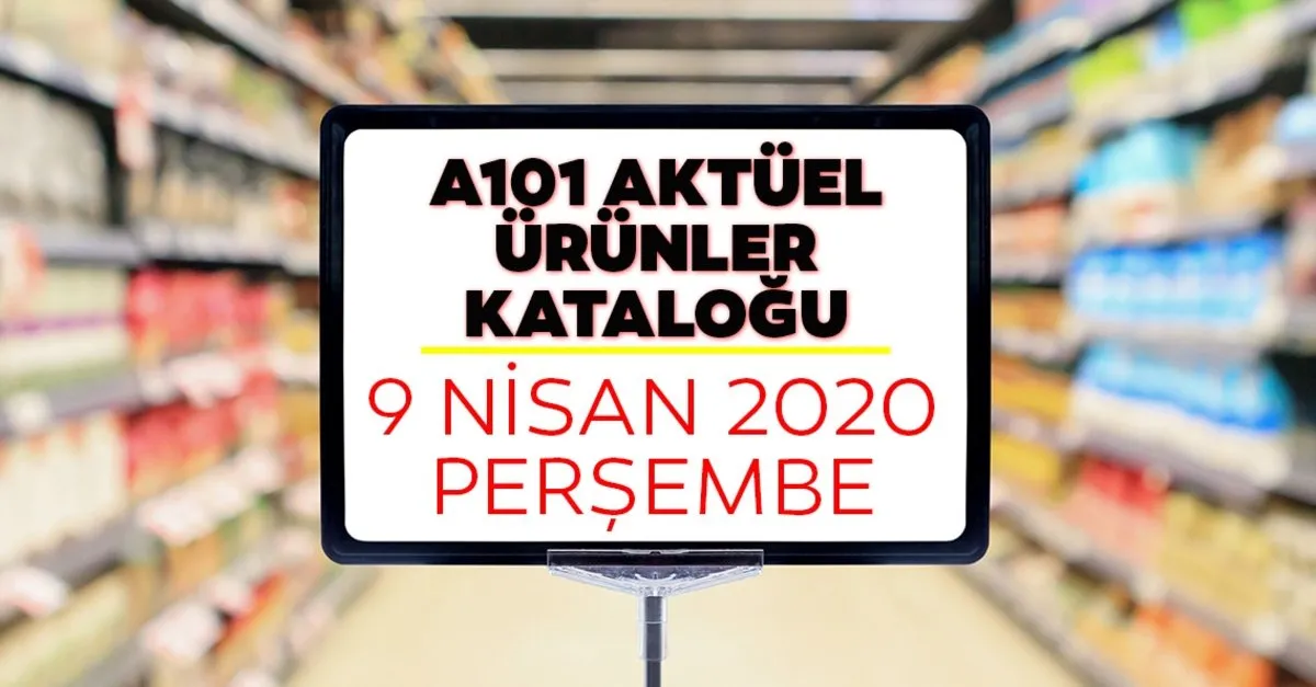 a101 9 nisan 2020 aktuel urunler ile