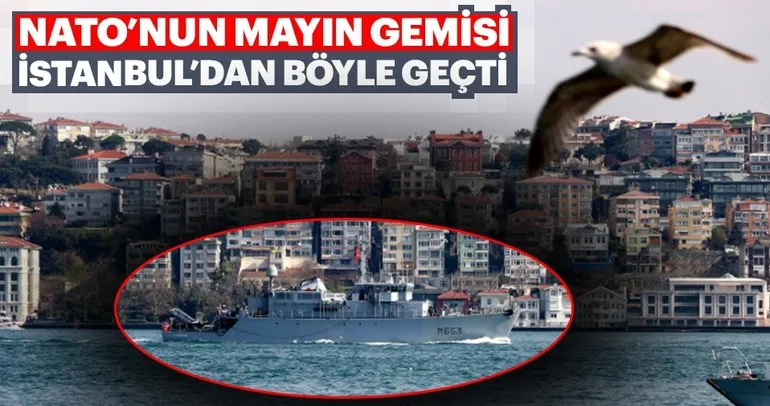 NATO’nun mayın arama gemisi İstanbul Boğazı’ndan geçti