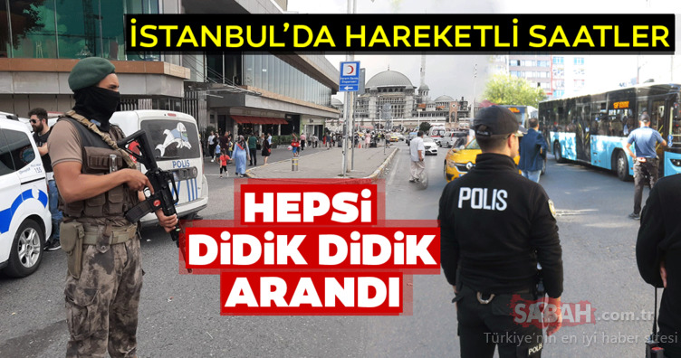 İstanbul’da hareketli saatler! Hepsi didik didik arandı