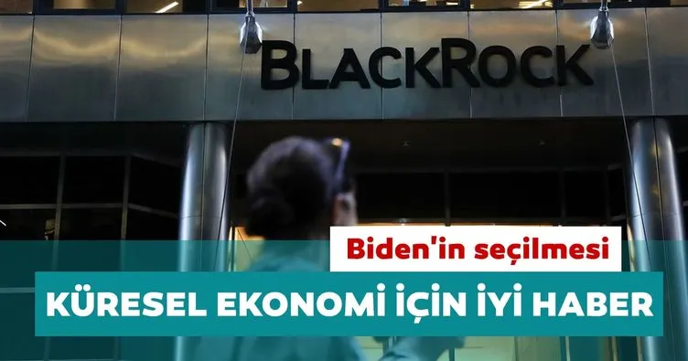 BlackRock: Biden’in seçilmesi küresel ekonomi için iyi haber