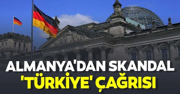 Almanya’dan skandal ’Türkiye’ çağrısı