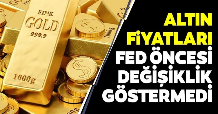 Altın fiyatları Fed’in faiz kararı öncesi fazla değişmedi