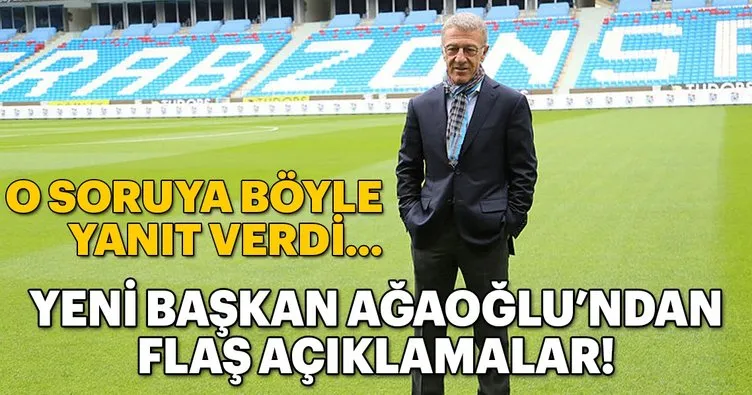 Trabzonspor Başkanı Ahmet Ağaoğlu’ndan flaş açıklamalar!