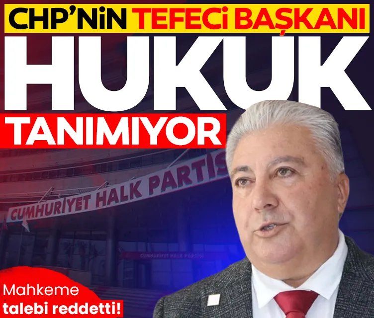 CHP’nin tefeci başkanı hukuk tanımıyor