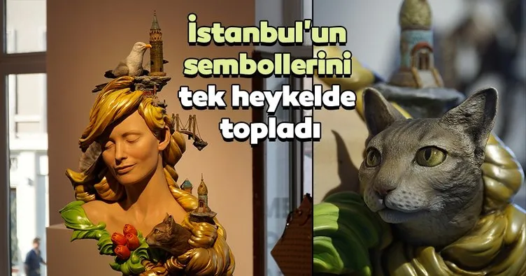 İstanbul’un sembollerini tek heykelde topladı