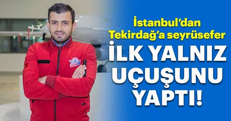 Selçuk Bayraktar, hava aracı ile ilk seferini İstanbul’dan Tekirdağ’a yaptı!